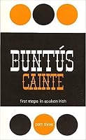 Buntús Cainte: A First Step in Spoken Irish Part III 1857915615 Book Cover