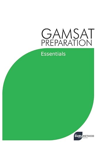 GAMSAT Preparation Essentials: Efficient Methods, Detailed Techniques, and Proven Strategies for GAMSAT Preparation: 1