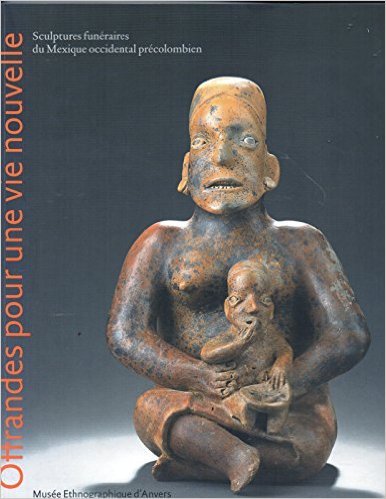 Télécharger Offrandes pour une vie nouvelle. Sculptures funéraires du Mexique occidental précolombien. [par : Livre PDF Gratuit