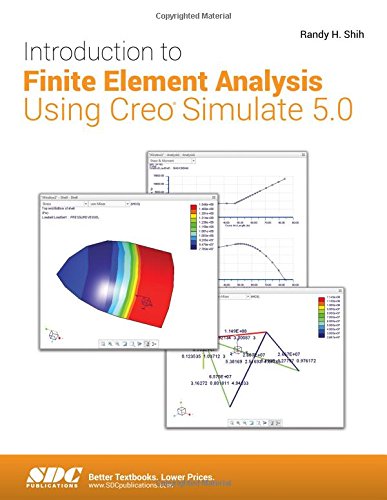 Introduction to Finite Element Analysis Using Creo Simulate 5.0 - Randy H. Shih