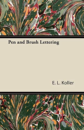 Pen and Brush Lettering by E. L. Koller (2011-08-11)