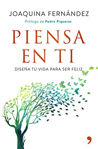Piensa en ti: Diseña tu vida para ser feliz (Fuera de Colección) (Spanish Edition) Piensa en ti: Diseña tu vida para ser feliz (Fuera de Colección) (Spanish Edition)