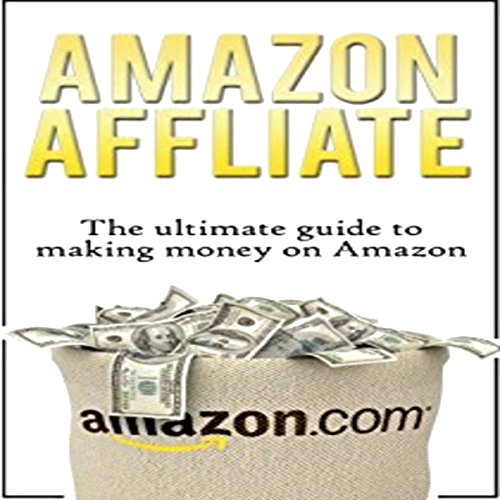 Amazon Affiliate The Ultimate Guide to Making Money on
