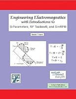 Engineering Electromagnetics with Introductions to S-Parameters, RF Toolbox®, and SimRF® 1934404276 Book Cover