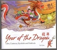 Year of the Dragon: Tales, Customs, Symbols and Festivals 1602209804 Book Cover