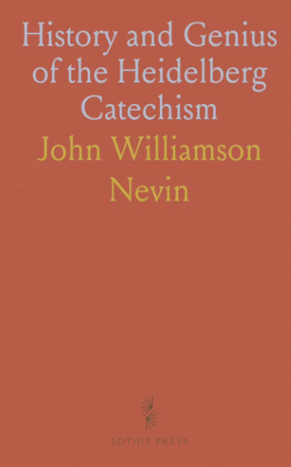 History and Genius of the Heidelberg Catechism