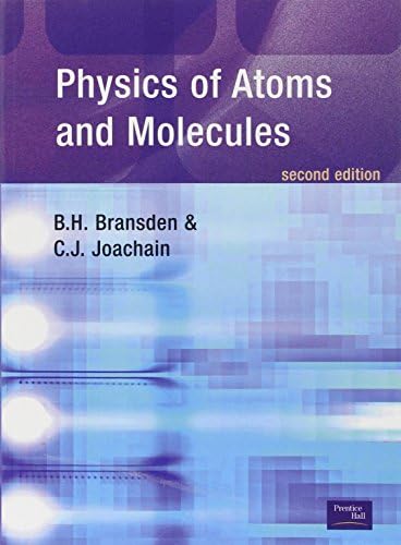 Physics Of Atoms And Molecules By Bransden B H Joachain C J Amazon Ae