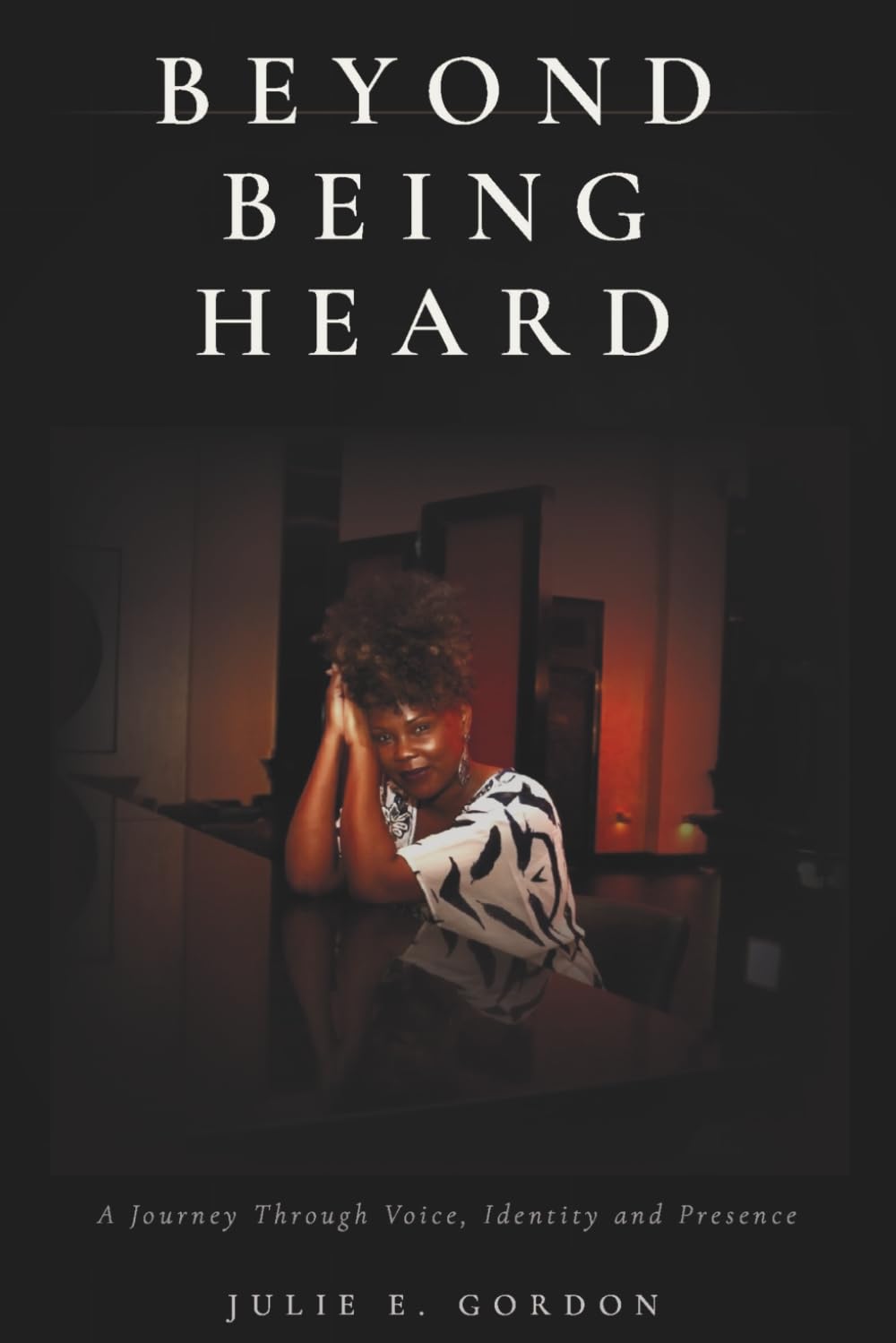 BEYOND BEING HEARD: A Journey Through Voice, Identity and Presence