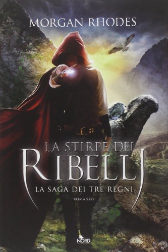 La stirpe dei ribelli. La saga dei tre regni La stirpe dei ribelli. La saga dei tre regni