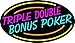 The Sign Store N105-14814 Triple Double Bonus Poker 3 Neon Sign44; 17 x 3 x 30 in.
