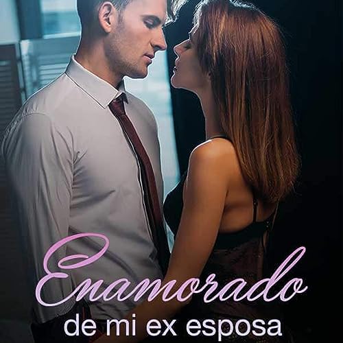 Enamorado de mi ex esposa audiolibro cap&iacute;tulo 12