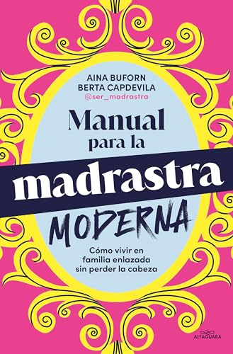 Manual para la madrastra moderna: Cómo vivir en familia enlazada sin perder la cabeza (Sin límites)