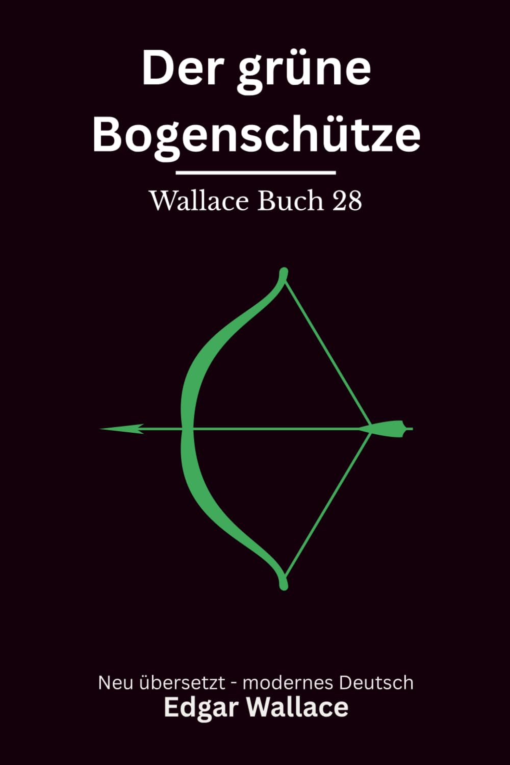 Der grüne Bogenschütze: Klassischer Edgar Wallace Krimi mit düsterer Schlossatmosphäre, modern neu übersetzt