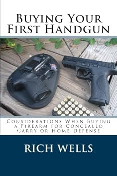 Paperback Buying Your First Handgun: Considerations When Buying a Firearm for Concealed Carry or Home Defense Book