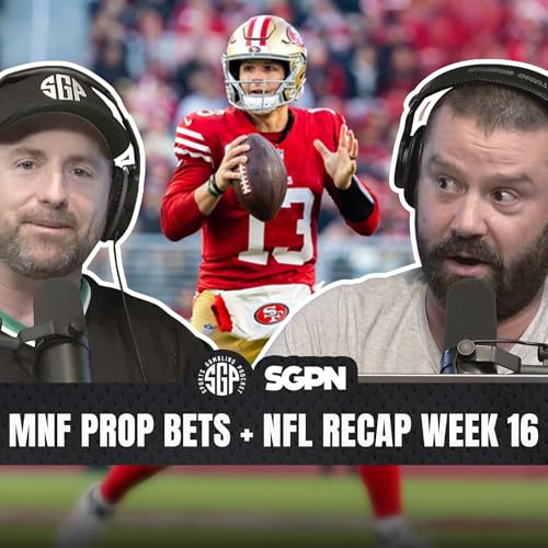 Monday Night Football Prop Bets + NFL Recap Week 16 (Ep. 2457)