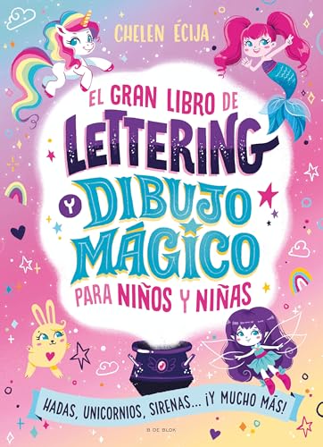 El gran libro de lettering y dibujo mágico para niños y niñas: Con hadas, unicornios, sirenas... ¡y mucho más! (Lettering y caligrafía)