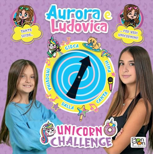 Unicorn Challenge. Aurora e Ludovica. Libro Spinner. Ediz. a colori
