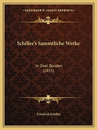 Schiller's Sammtliche Werke: In Zwei Banden (1855) (German Edition)