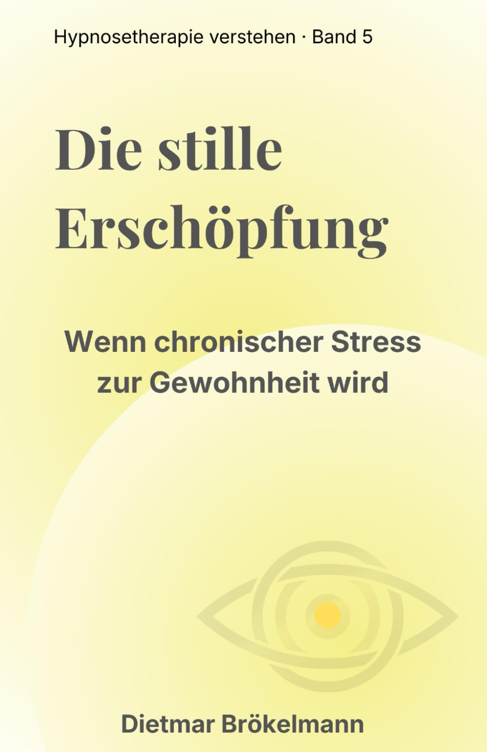 Die stille Erschöpfung: Wenn chronischer Stress zur Gewohnheit wird (Hypnosetherapie verstehen)