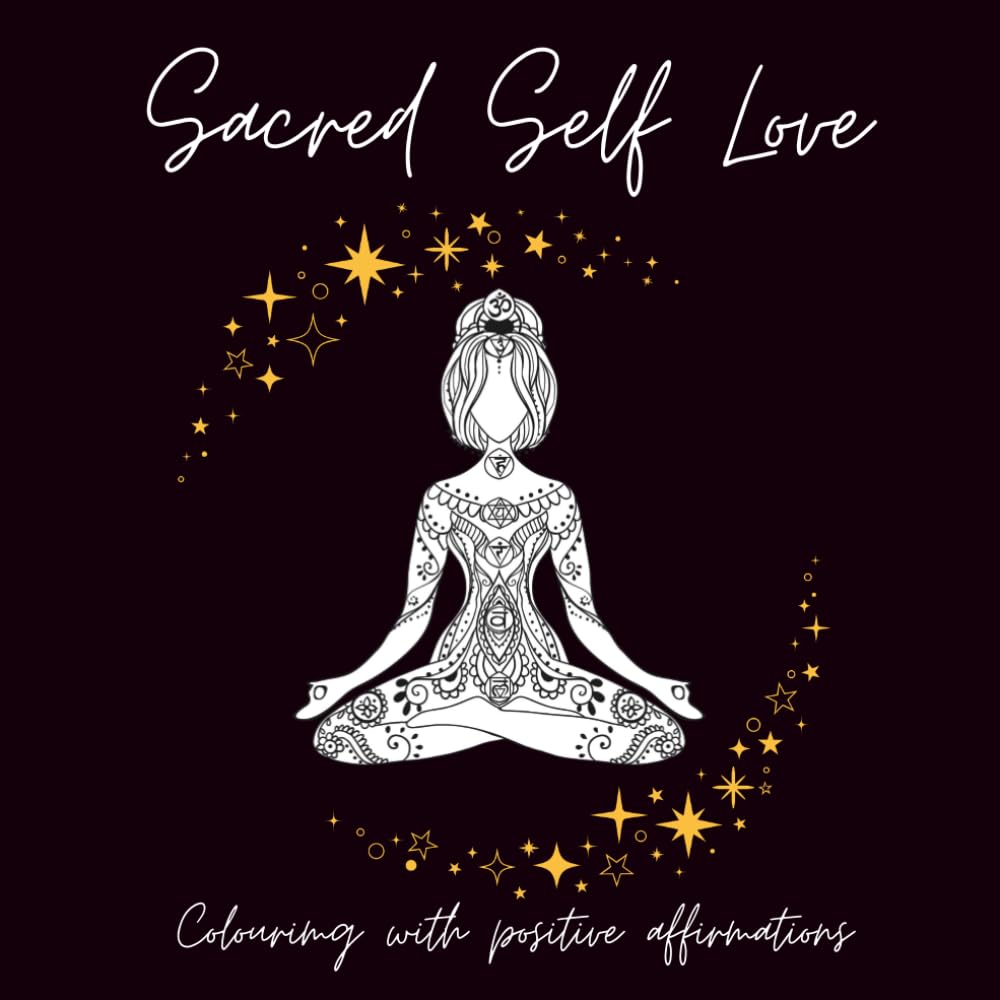 Sacred Self Love - a healing Affirmation Colouring Book for Self Love, inner peace & emotional healing: with 50 beautiful illustrations and affirmations