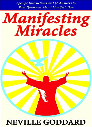Manifesting Miracles: Specific Instructions and 36 Answers to Your Questions About Manifestation Manifesting Miracles: Specific Instructions and 36 Answers to Your Questions About Manifestation