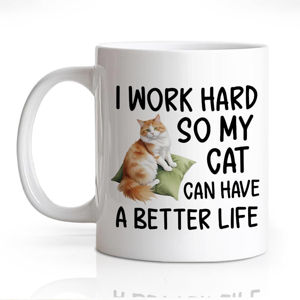 DYJYBMY I Work Hard So My Cat Can Have A Better Life Mug, Tea Mug With Funny Quote, Inspirational Birthday Gifts, Christmas Thanksgiving Gifts for Cat Lovers Moms Dads Coworkers Bosses Men Women