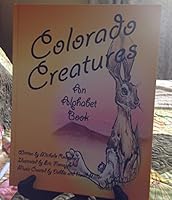 Colorado Creatures An Alphabet Book 0979540763 Book Cover