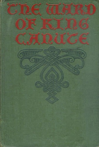 THE WARD OF KING CANUTE, A Romance of the Danis... B001OKL5WM Book Cover