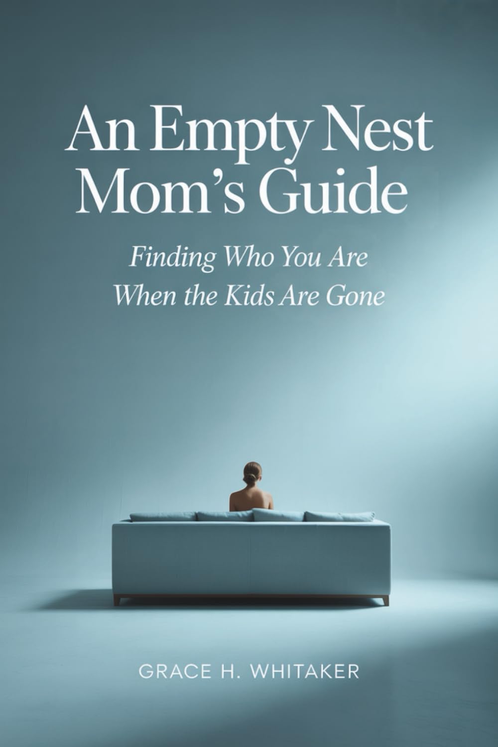 An Empty Nest Mom’s Guide: Finding Who You Are When the Kids Are Gone