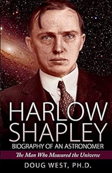 Harlow Shapley - Biography of an Astronomer: The Man Who Measured the Universe