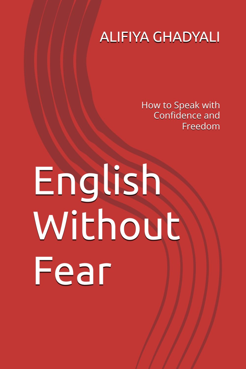 English Without Fear: How to Speak with Confidence and Freedom