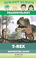 Subject Scouts - Paleontology - T-Rex: Adventure Book 1621990451 Book Cover