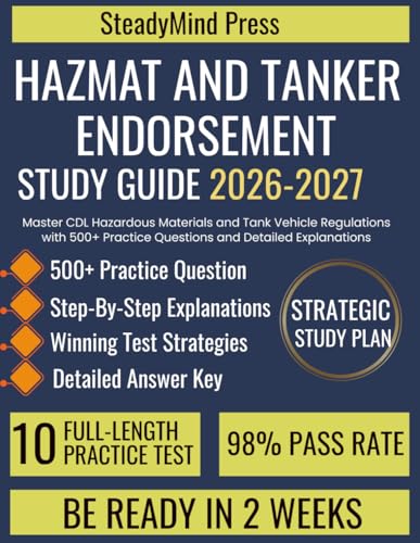 Hazmat and Tanker Endorsement Study Guide: Master CDL Hazardous Materials and Tank Vehicle Regulations with 500+ Practice Questions and Detailed Explanations