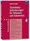 Sicherheitsanforderungen für Antennen und Kabelnetze: Erläuterungen zu:- DIN EN 60728-11(VDE 0855 Teil 1):2005Kabelnetze und Antennen für ... (VDE-Schriftenreihe – Normen verständlich)