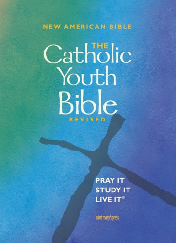 The Catholic Youth Bible: New American Bible Including the Revised Psalms and the Revised New Testament