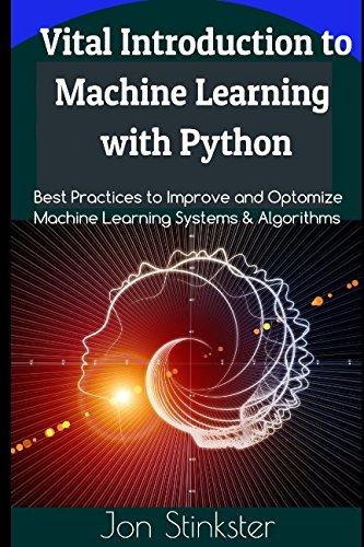 Vital Introduction to Machine Learning with Python: Best Practices to ...