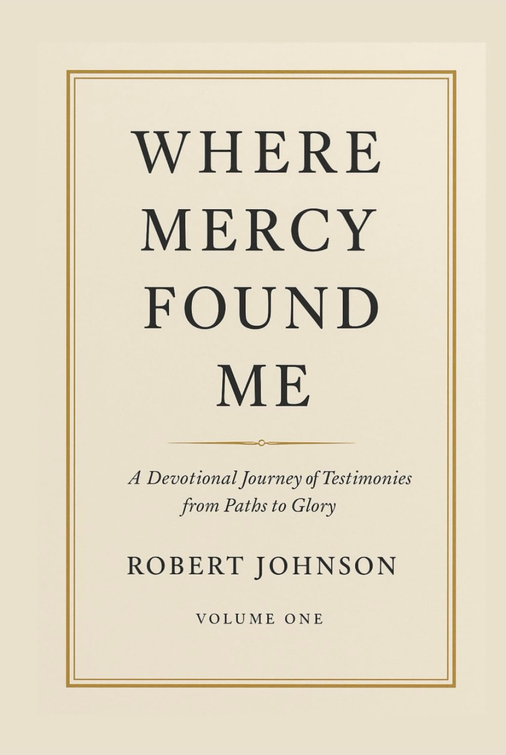 Where Mercy Found Me: Devotional Testimonies from the Paths to Glory Podcast