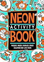 The Neon Activity Book, Puzzles, Mazes, Doodles, Crazy Coloring & Lots More 1435165837 Book Cover