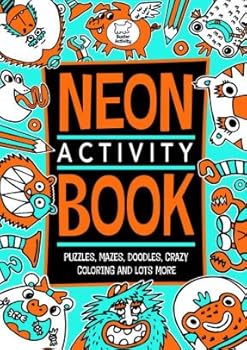 Paperback The Neon Activity Book, Puzzles, Mazes, Doodles, Crazy Coloring & Lots More Book