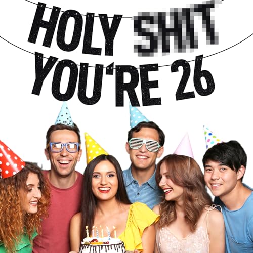 Image of Black Glitter Holy Sh*t You're 26 Banner, Happy 26th Birthday /Cheers to 26 Years, Funny 26th Birthday Party Decorations Supplies