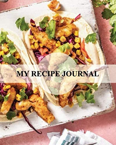 My Recipe Journal: Blank Recipe Journal: The Perfect Gift for Foodies, Cooks, Chefs * 100 Page Custom Cookbook * 8 x 10 * Softback * Large Notebook,Recipe Books to write in