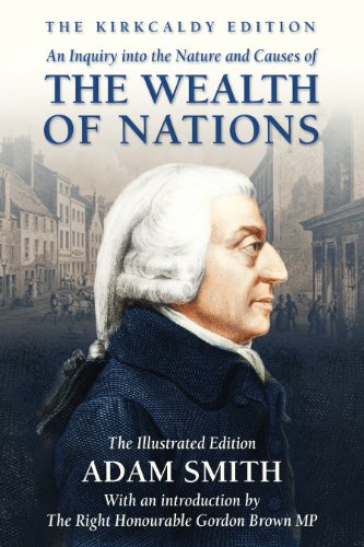 An Inquiry into the Nature and Causes of the Wealth of Nations - The Illustrated Edition (The Kirkcaldy Edition) (English Edition)