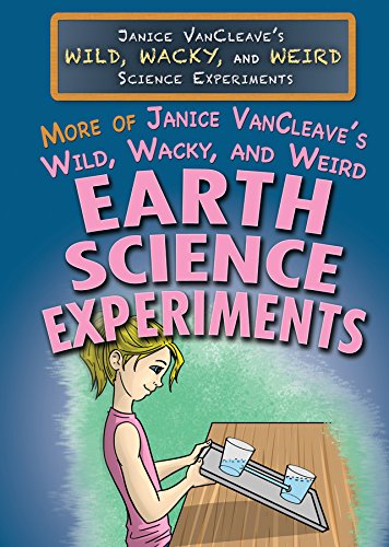 More of Janice Vancleave's Wild, Wacky, and Weird Earth Science ...
