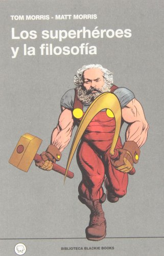 Superhéroes Y La Filosofía (Biblioteca Blackie Books)