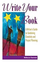 Write Your Book - A Writer's Guide to Combining Creativity with Project Planning 0979395801 Book Cover
