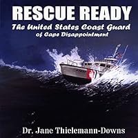 Rescue Ready: The United States Coast Guard of Cape Disappointment 1507666144 Book Cover