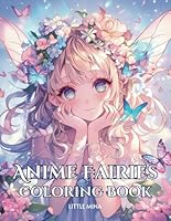 Anime Fairies Coloring Book: A Magical Coloring Journey with Anime Fairies for Adults and Teens B0D9JPHQ2X Book Cover