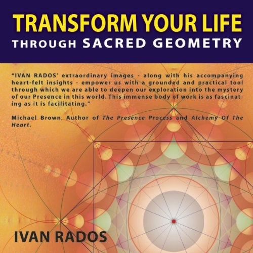 Transform Your Life Through Sacred Geometry