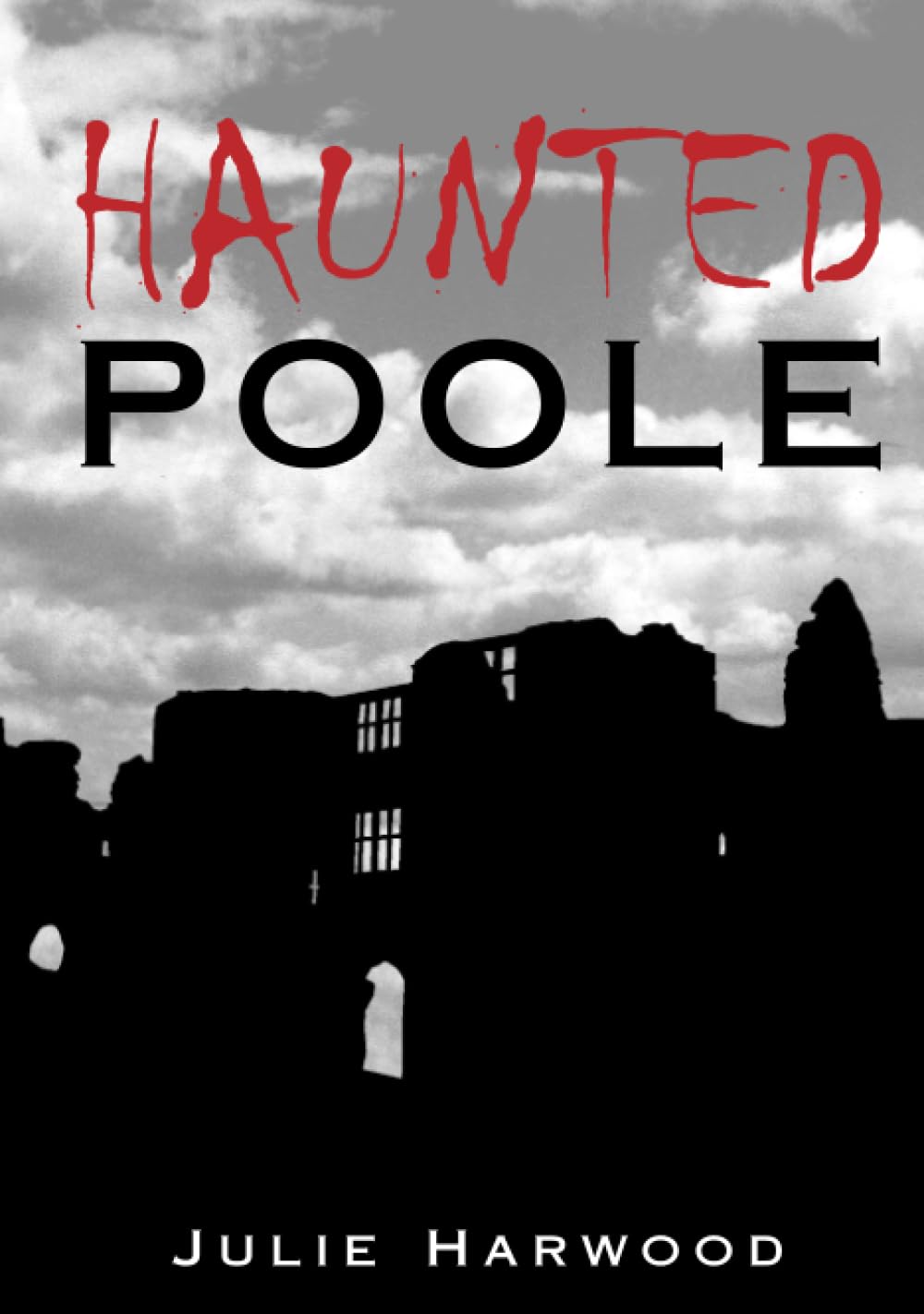 Haunted Poole By Julie Harwood