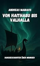 Von Haithabu bis Valhalla: Geschichten über Wikinger